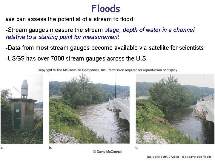 Floods We can assess the potential of a stream to flood: -Stream gauges measure