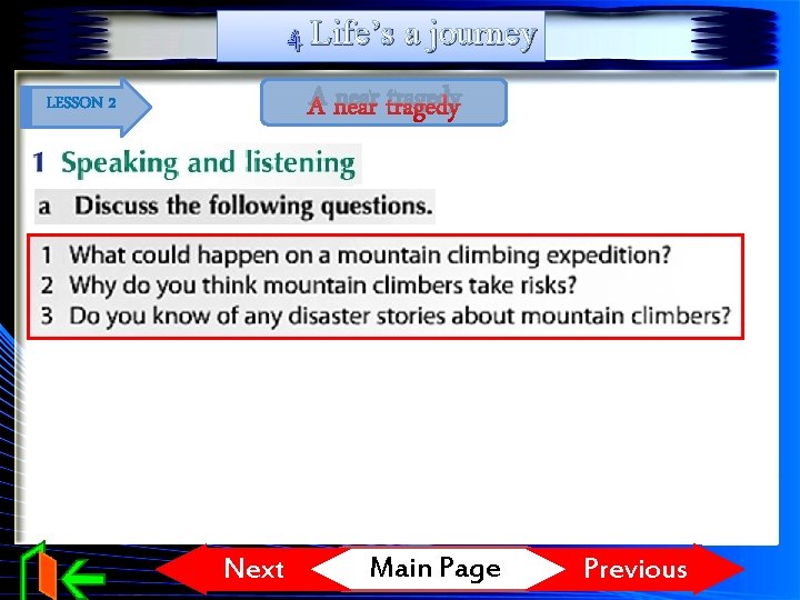 4 Life’s a journey A near tragedy LESSON 2 Next Main Page Previous 