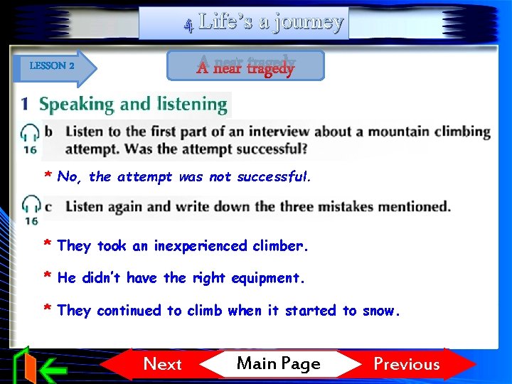 4 Life’s a journey A near tragedy LESSON 2 * No, the attempt was