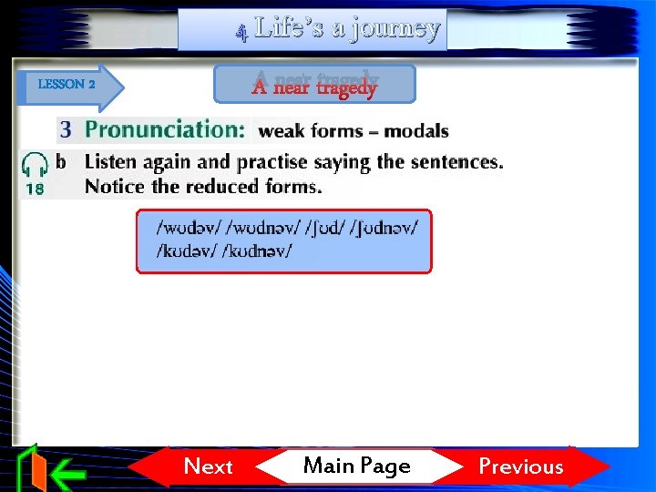 4 Life’s a journey A near tragedy LESSON 2 Next Main Page Previous 