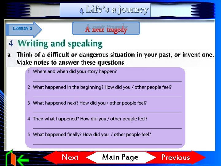 4 Life’s a journey A near tragedy LESSON 2 Next Main Page Previous 