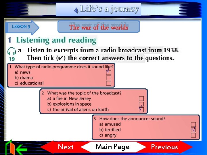 4 Life’s a journey LESSON 3 The war of the worlds √ √ √