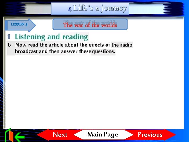 4 Life’s a journey LESSON 3 The war of the worlds Next Main Page
