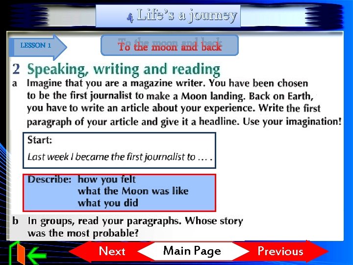 4 Life’s a journey LESSON 1 To the moon and back Next Main Page