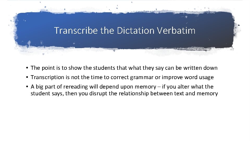 Transcribe the Dictation Verbatim • The point is to show the students that what
