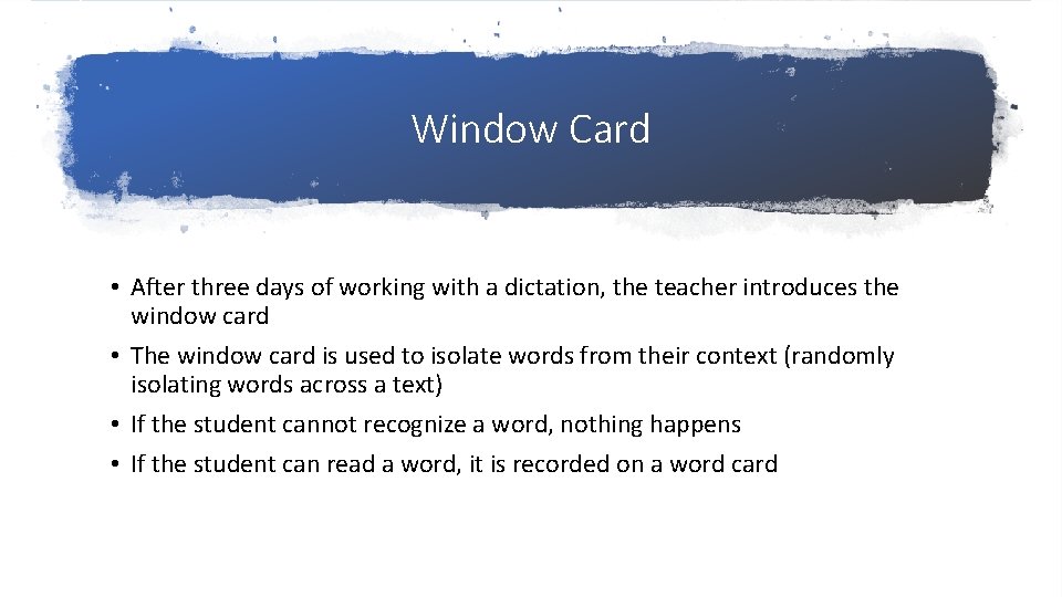 Window Card • After three days of working with a dictation, the teacher introduces