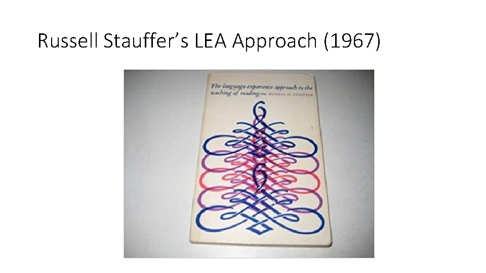 Russell Stauffer’s LEA Approach (1967) 