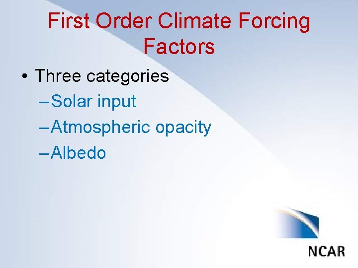 First Order Climate Forcing Click to edit. Factors Master title style • Three categories