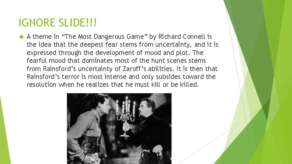 IGNORE SLIDE!!! A theme in “The Most Dangerous Game” by Richard Connell is the