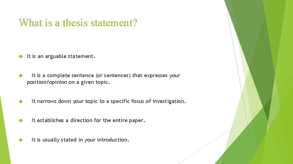 What is a thesis statement? It is an arguable statement. It is a complete