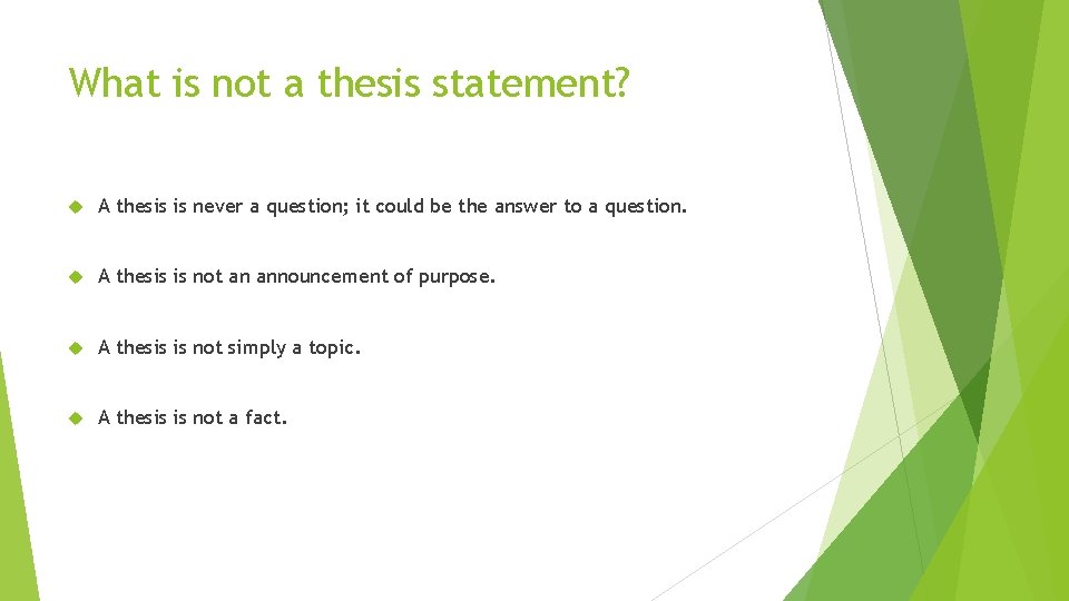 What is not a thesis statement? A thesis is never a question; it could