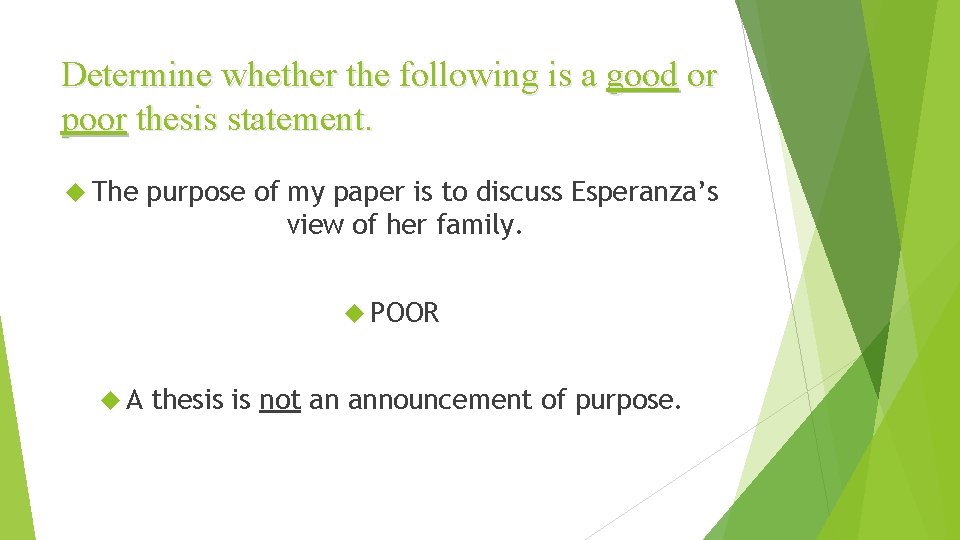 Determine whether the following is a good or poor thesis statement. The purpose of