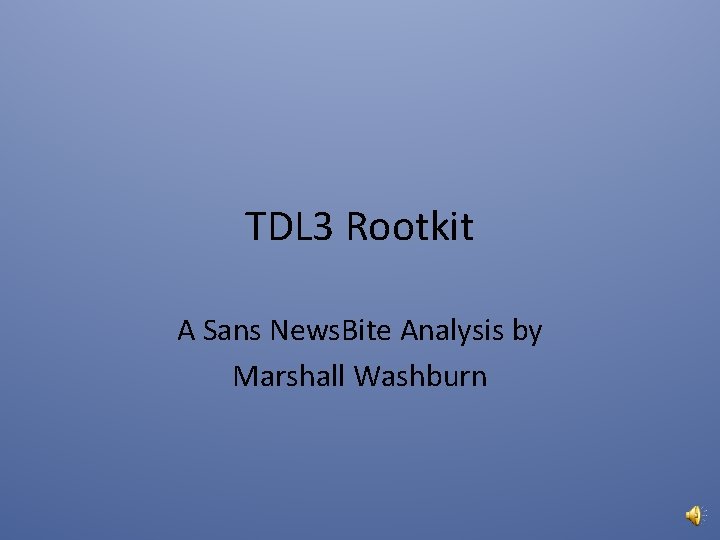 TDL 3 Rootkit A Sans News. Bite Analysis by Marshall Washburn 