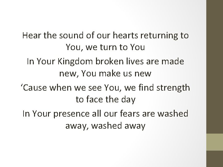 Hear the sound of our hearts returning to You, we turn to You In