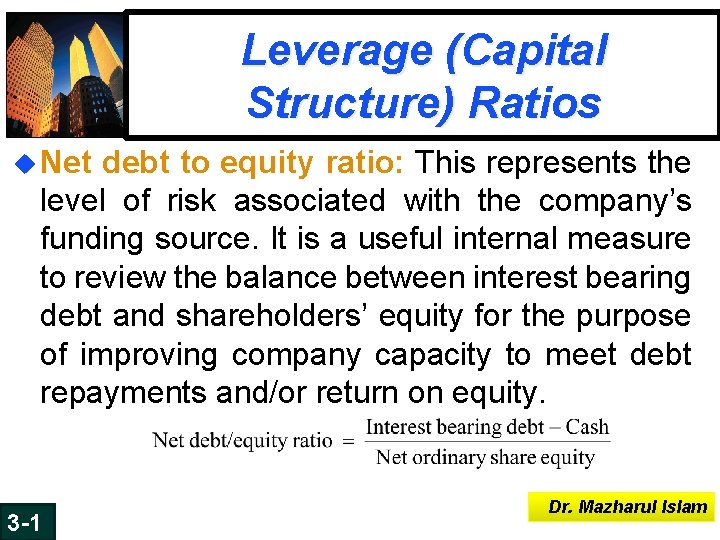 Leverage (Capital Structure) Ratios u Net debt to equity ratio: This represents the level Leverage (Capital Structure) Ratios u Net debt to equity ratio: This represents the level