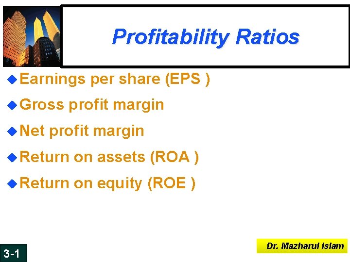 Profitability Ratios u Earnings per share (EPS ) u Gross profit margin u Net Profitability Ratios u Earnings per share (EPS ) u Gross profit margin u Net
