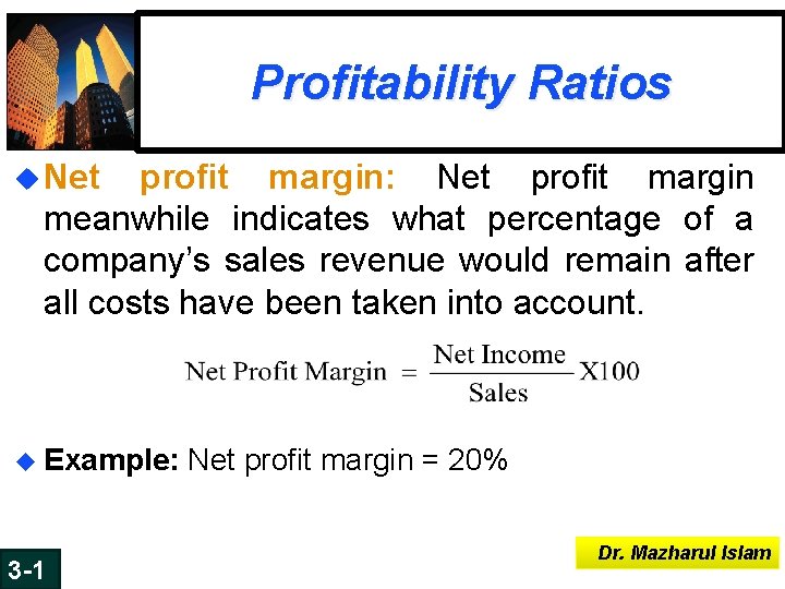 Profitability Ratios u Net profit margin: Net profit margin meanwhile indicates what percentage of Profitability Ratios u Net profit margin: Net profit margin meanwhile indicates what percentage of