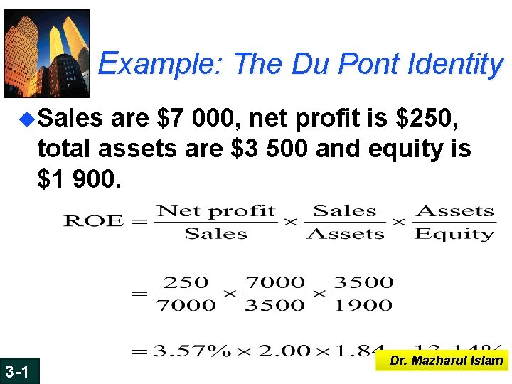 Example: The Du Pont Identity u. Sales are $7 000, net profit is $250, Example: The Du Pont Identity u. Sales are $7 000, net profit is $250,