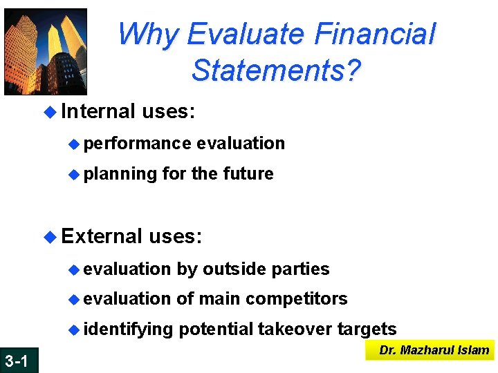 Why Evaluate Financial Statements? u Internal uses: u performance evaluation u planning for the Why Evaluate Financial Statements? u Internal uses: u performance evaluation u planning for the
