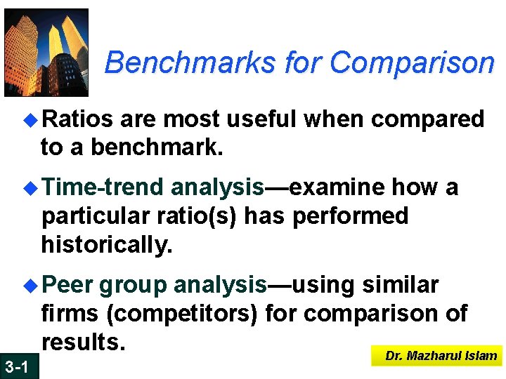 Benchmarks for Comparison u Ratios are most useful when compared to a benchmark. u Benchmarks for Comparison u Ratios are most useful when compared to a benchmark. u