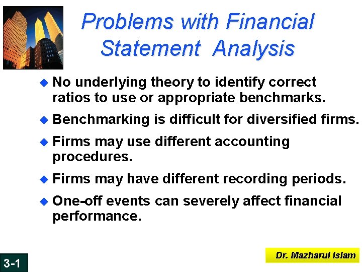 Problems with Financial Statement Analysis u No underlying theory to identify correct ratios to Problems with Financial Statement Analysis u No underlying theory to identify correct ratios to