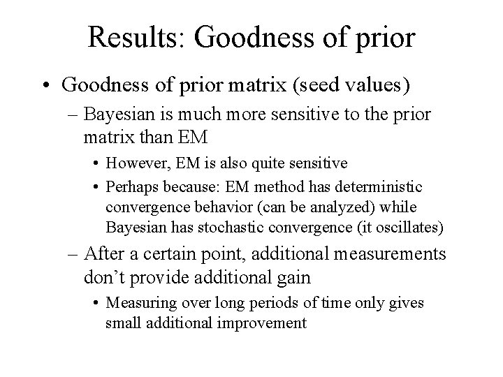 Results: Goodness of prior • Goodness of prior matrix (seed values) – Bayesian is