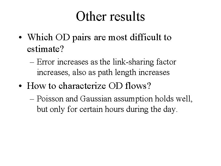 Other results • Which OD pairs are most difficult to estimate? – Error increases