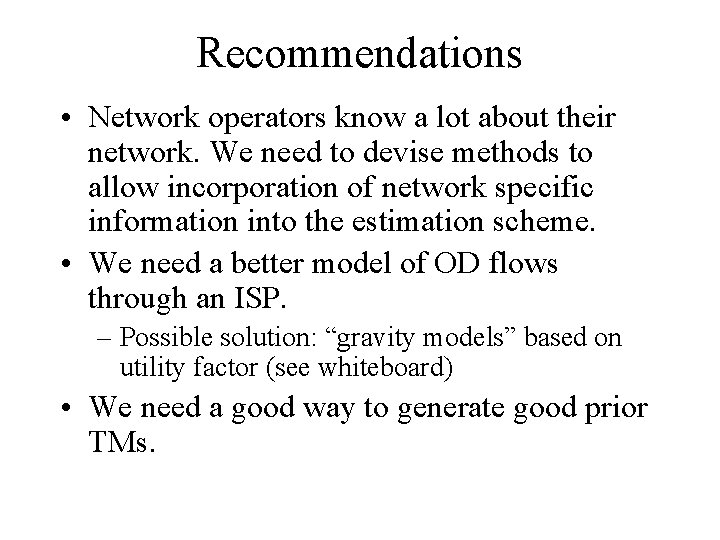 Recommendations • Network operators know a lot about their network. We need to devise