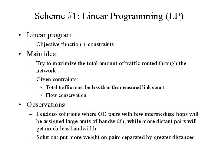 Scheme #1: Linear Programming (LP) • Linear program: – Objective function + constraints •