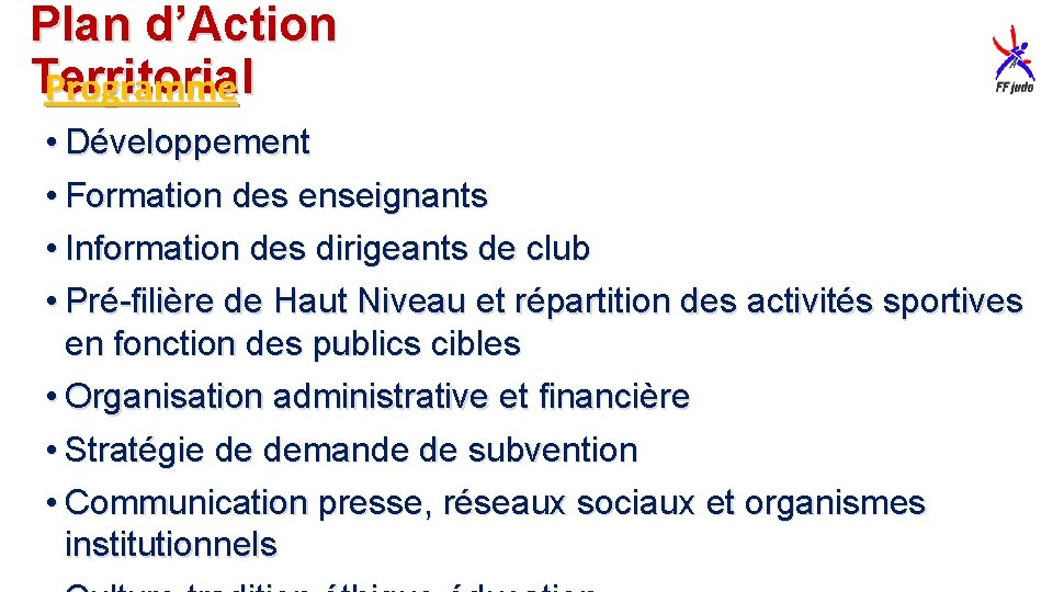 Plan d’Action Territorial Programme • Développement • Formation des enseignants • Information des dirigeants