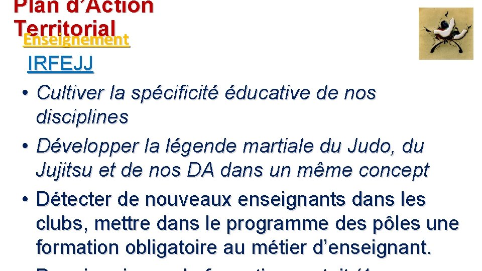 Plan d’Action Territorial Enseignement IRFEJJ • Cultiver la spécificité éducative de nos disciplines •