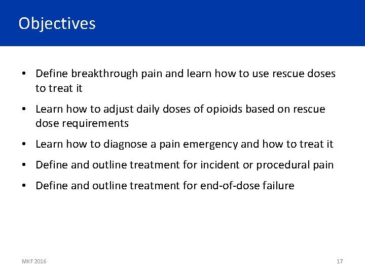 Objectives • Define breakthrough pain and learn how to use rescue doses to treat