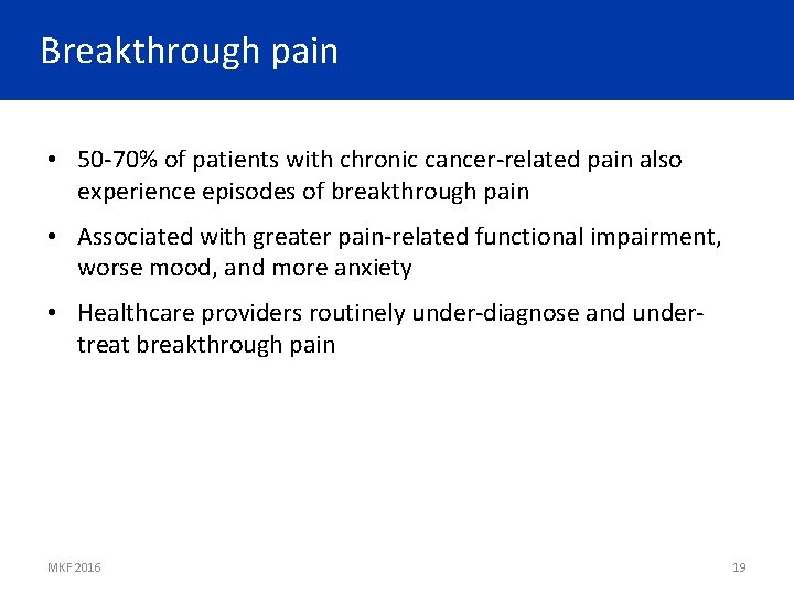 Breakthrough pain • 50 -70% of patients with chronic cancer-related pain also experience episodes