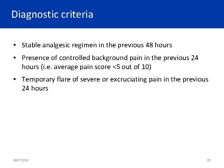 Diagnostic criteria • Stable analgesic regimen in the previous 48 hours • Presence of