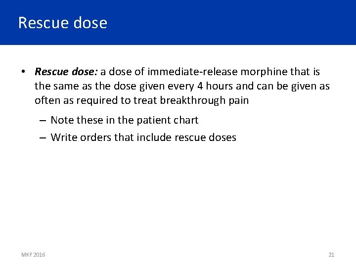 Rescue dose • Rescue dose: a dose of immediate-release morphine that is the same