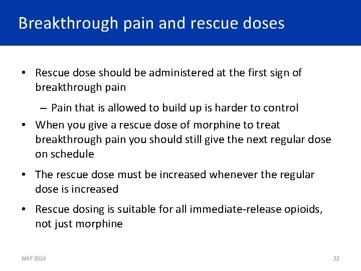 Breakthrough pain and rescue doses • Rescue dose should be administered at the first