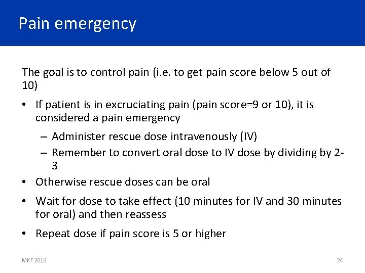 Pain emergency The goal is to control pain (i. e. to get pain score