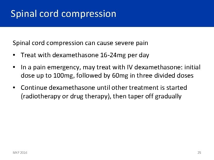 Spinal cord compression can cause severe pain • Treat with dexamethasone 16 -24 mg