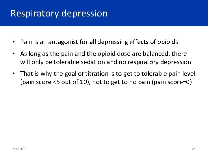 Respiratory depression • Pain is an antagonist for all depressing effects of opioids •