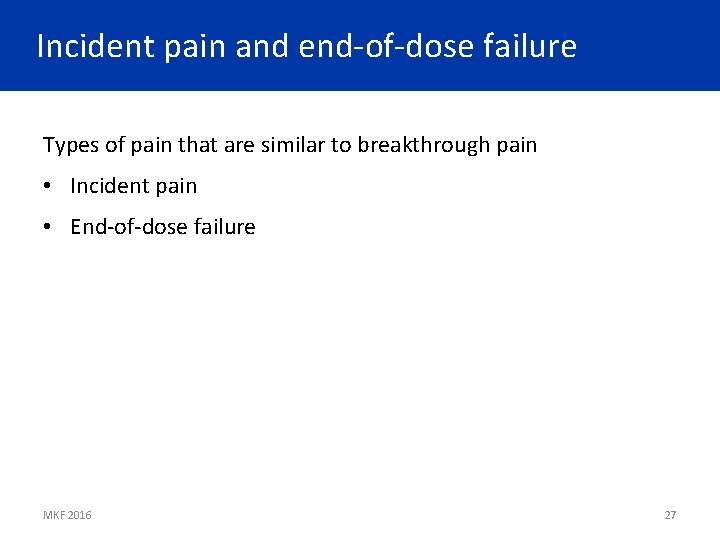 Incident pain and end-of-dose failure Types of pain that are similar to breakthrough pain