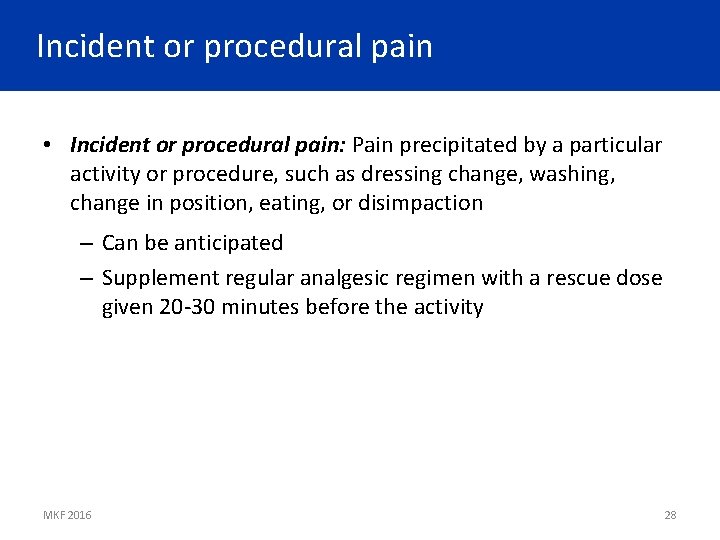 Incident or procedural pain • Incident or procedural pain: Pain precipitated by a particular