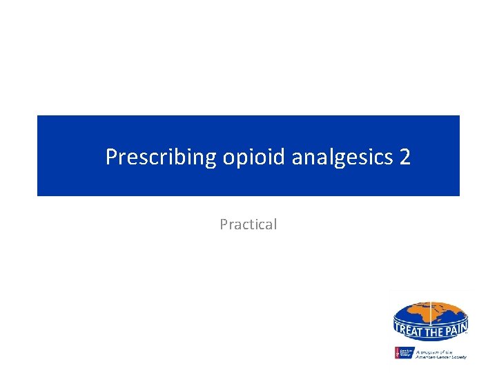 Prescribing opioid analgesics 2 Practical 