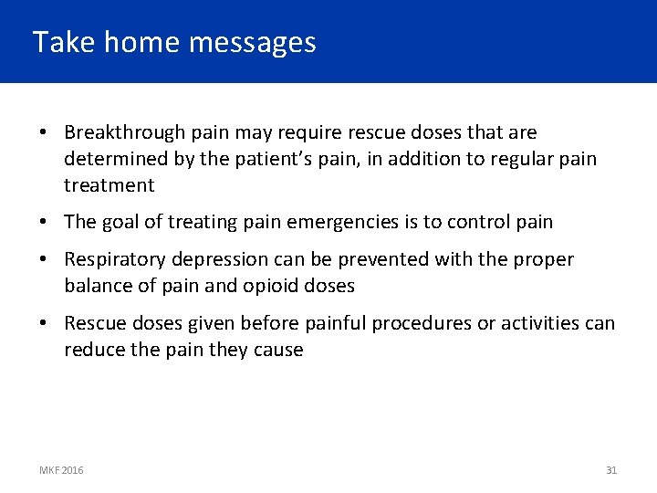 Take home messages • Breakthrough pain may require rescue doses that are determined by