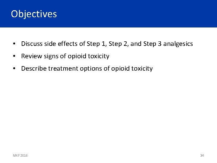 Objectives • Discuss side effects of Step 1, Step 2, and Step 3 analgesics