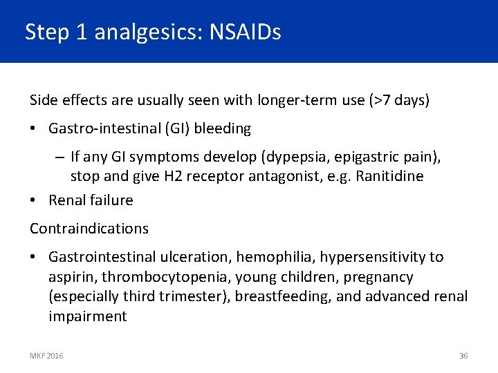 Step 1 analgesics: NSAIDs Side effects are usually seen with longer-term use (>7 days)