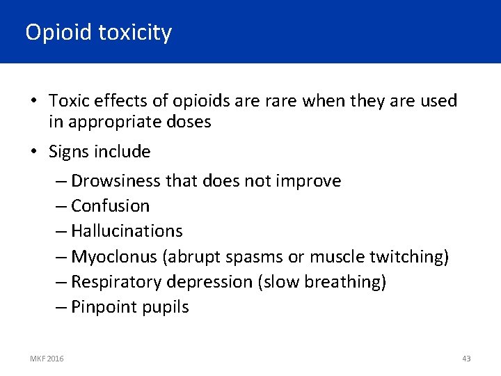 Opioid toxicity • Toxic effects of opioids are rare when they are used in