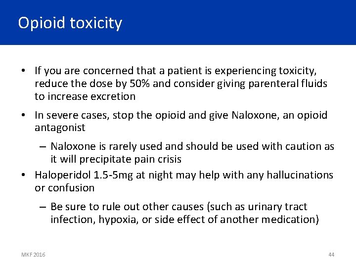 Opioid toxicity • If you are concerned that a patient is experiencing toxicity, reduce