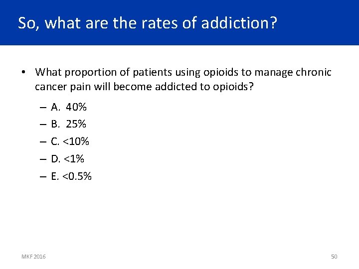 So, what are the rates of addiction? • What proportion of patients using opioids