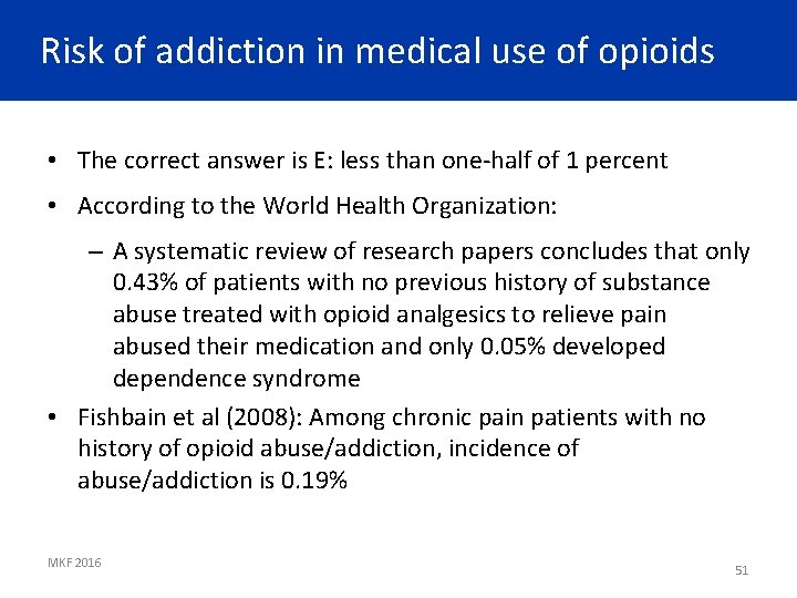 Risk of addiction in medical use of opioids • The correct answer is E:
