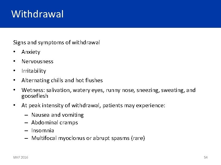 Withdrawal Signs and symptoms of withdrawal • Anxiety • Nervousness • Irritability • Alternating